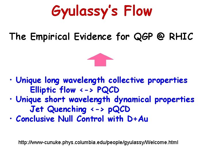 Gyulassy’s Flow The Empirical Evidence for QGP @ RHIC • Unique long wavelength collective