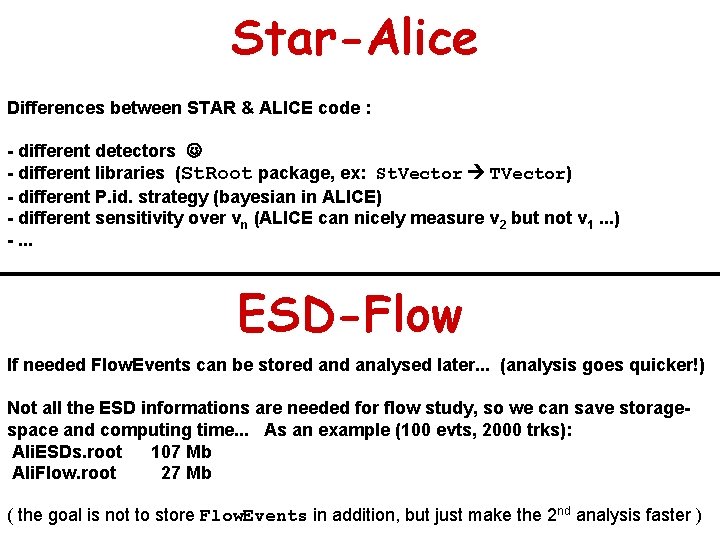 Star-Alice Differences between STAR & ALICE code : - different detectors - different libraries
