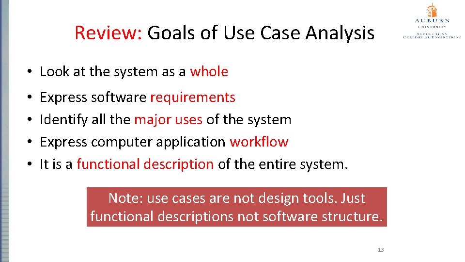 Review: Goals of Use Case Analysis • Look at the system as a whole