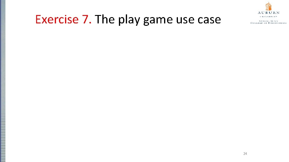 Exercise 7. The play game use case 24 