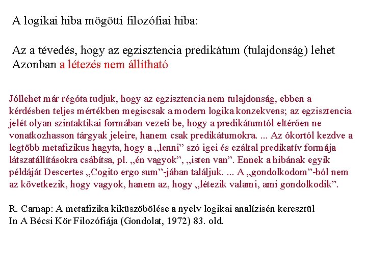 A logikai hiba mögötti filozófiai hiba: Az a tévedés, hogy az egzisztencia predikátum (tulajdonság)