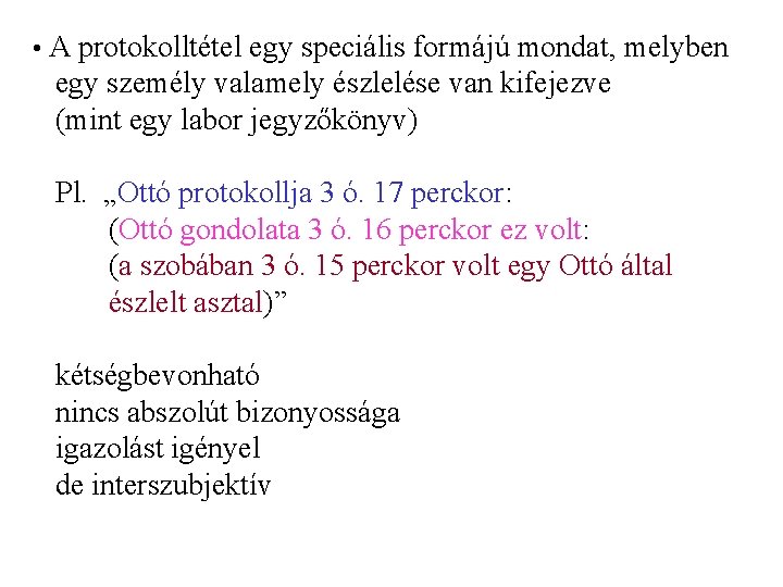  • A protokolltétel egy speciális formájú mondat, melyben egy személy valamely észlelése van