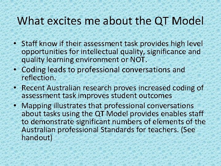 What excites me about the QT Model • Staff know if their assessment task