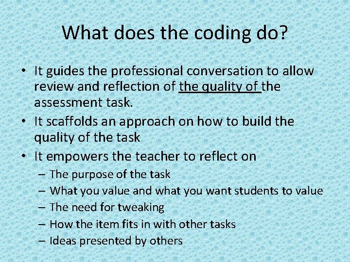 What does the coding do? • It guides the professional conversation to allow review