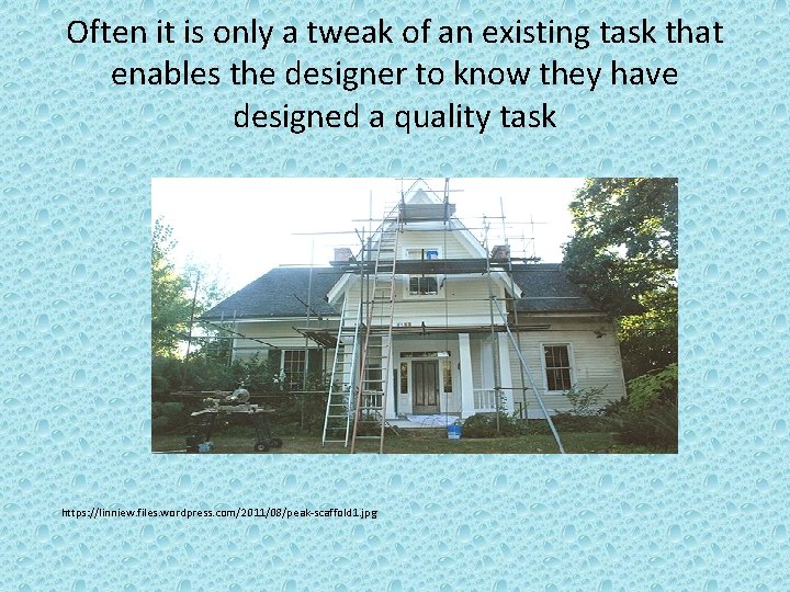 Often it is only a tweak of an existing task that enables the designer