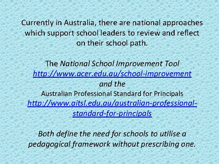 Currently in Australia, there are national approaches which support school leaders to review and