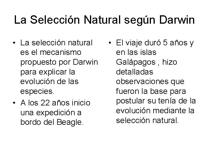 La Selección Natural según Darwin • La selección natural es el mecanismo propuesto por