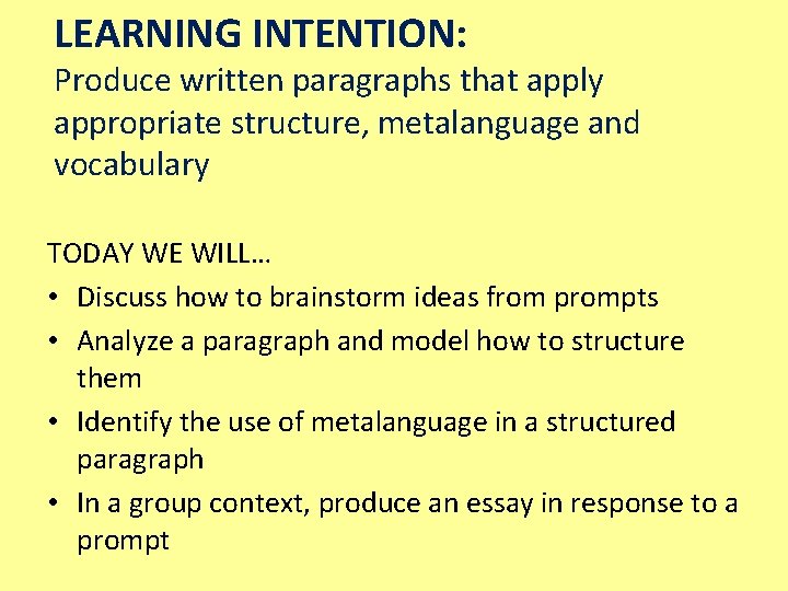 LEARNING INTENTION: Produce written paragraphs that apply appropriate structure, metalanguage and vocabulary TODAY WE LEARNING INTENTION: Produce written paragraphs that apply appropriate structure, metalanguage and vocabulary TODAY WE