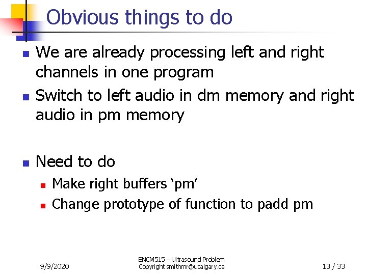 Obvious things to do n n n We are already processing left and right