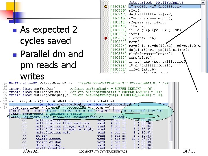 n n As expected 2 cycles saved Parallel dm and pm reads and writes