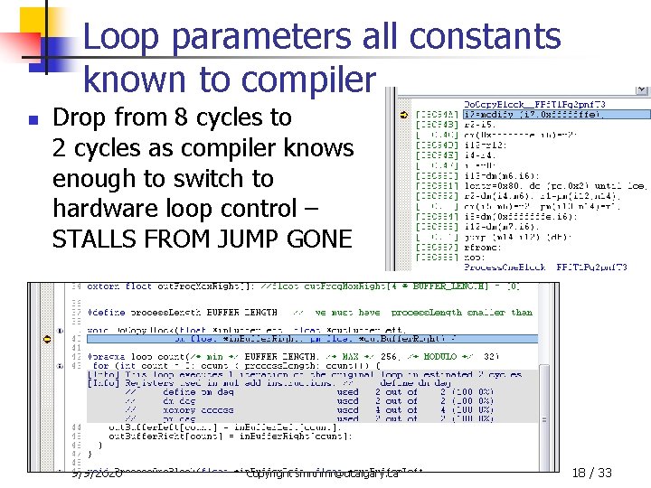 Loop parameters all constants known to compiler n Drop from 8 cycles to 2