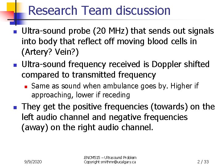 Research Team discussion n n Ultra-sound probe (20 MHz) that sends out signals into