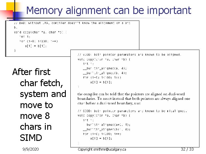 Memory alignment can be important After first char fetch, system and move to move