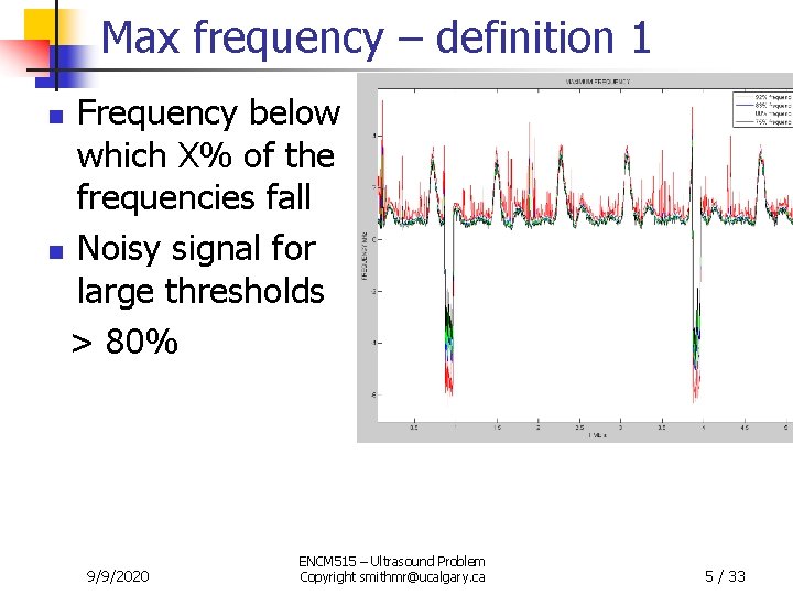 Max frequency – definition 1 Frequency below which X% of the frequencies fall n