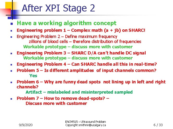After XPI Stage 2 n n n n Have a working algorithm concept Engineering