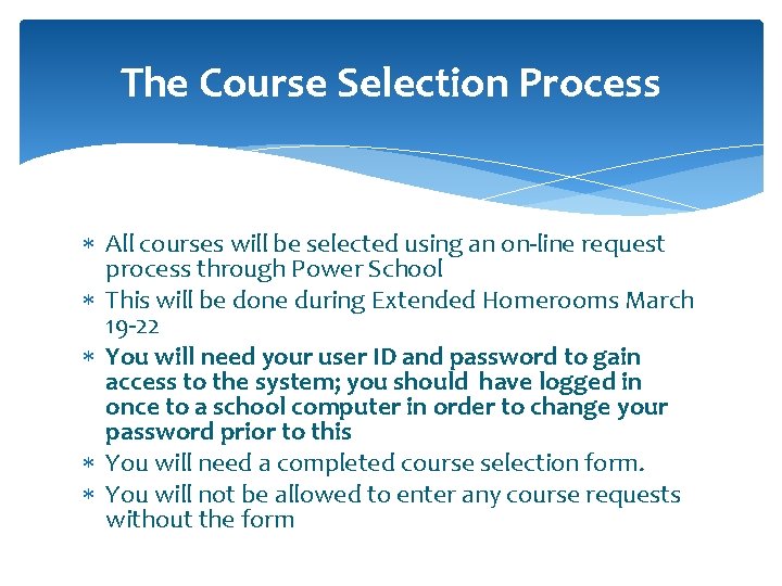 The Course Selection Process All courses will be selected using an on-line request process