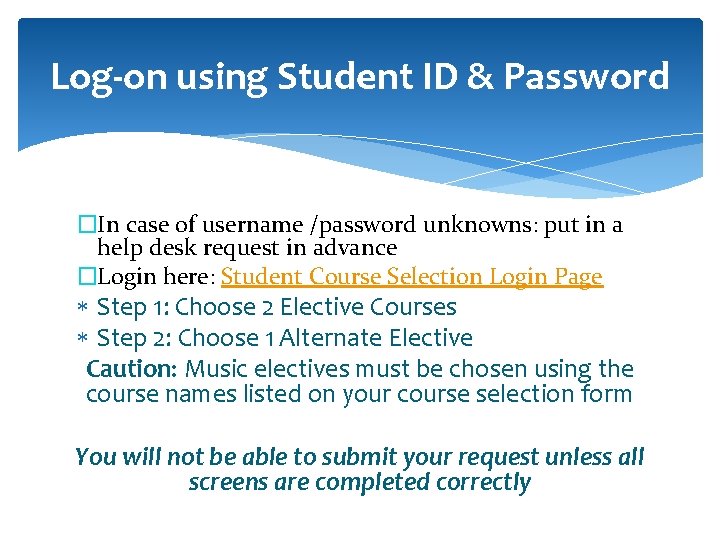 Log-on using Student ID & Password �In case of username /password unknowns: put in