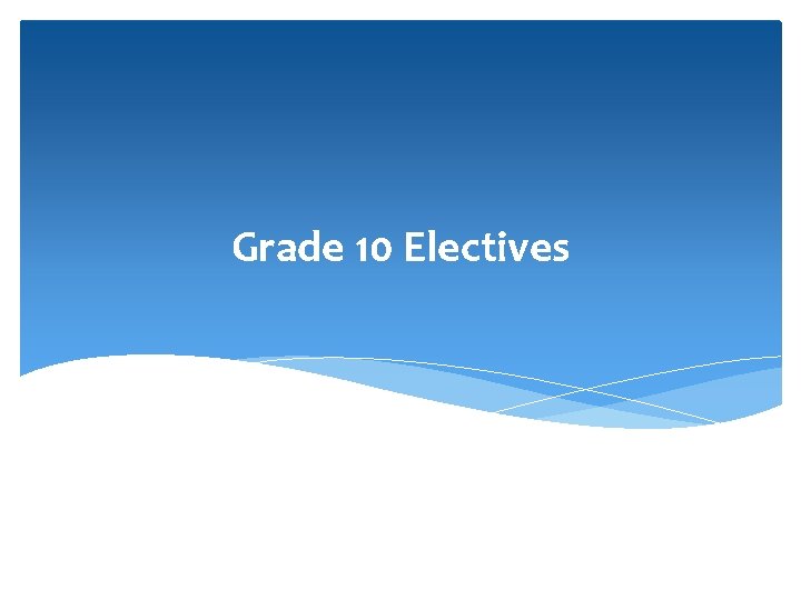 Grade 10 Electives 