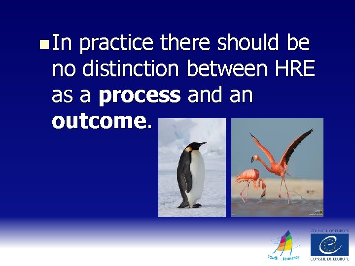 n In practice there should be no distinction between HRE as a process and