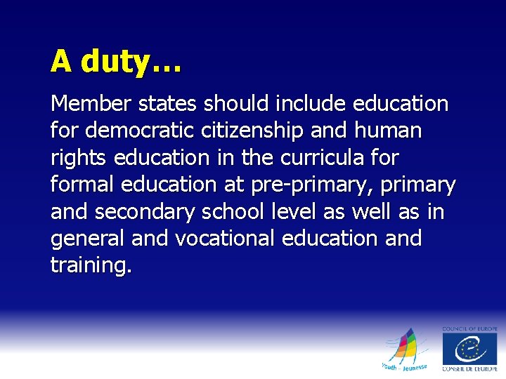 A duty… Member states should include education for democratic citizenship and human rights education