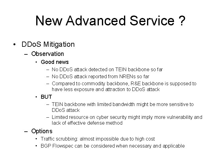 New Advanced Service ? • DDo. S Mitigation – Observation • Good news –
