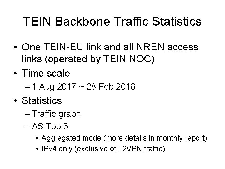 TEIN Backbone Traffic Statistics • One TEIN-EU link and all NREN access links (operated