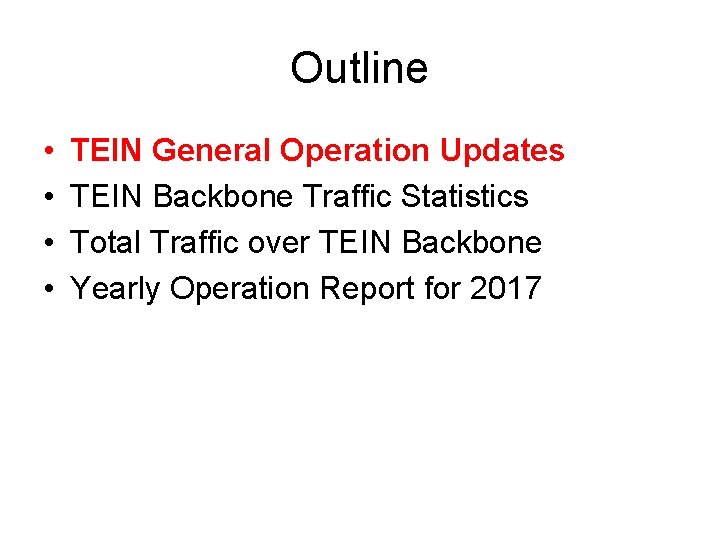 Outline • • TEIN General Operation Updates TEIN Backbone Traffic Statistics Total Traffic over