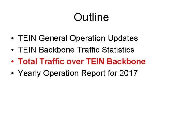 Outline • • TEIN General Operation Updates TEIN Backbone Traffic Statistics Total Traffic over