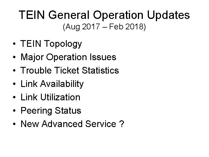 TEIN General Operation Updates (Aug 2017 – Feb 2018) • • TEIN Topology Major