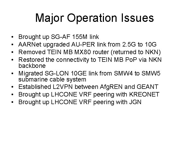 Major Operation Issues • • Brought up SG-AF 155 M link AARNet upgraded AU-PER
