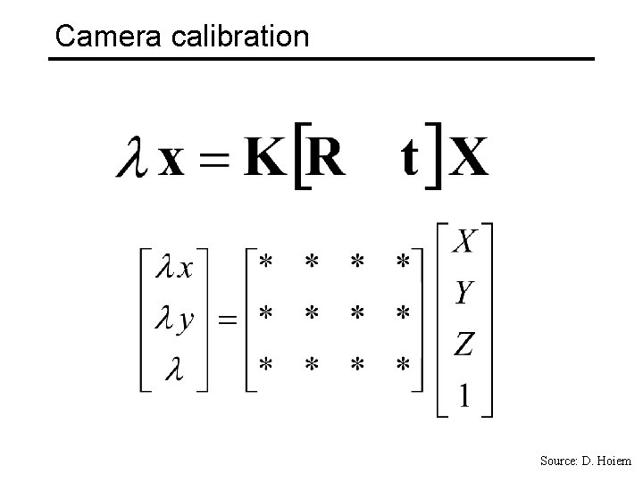 Camera calibration Source: D. Hoiem 