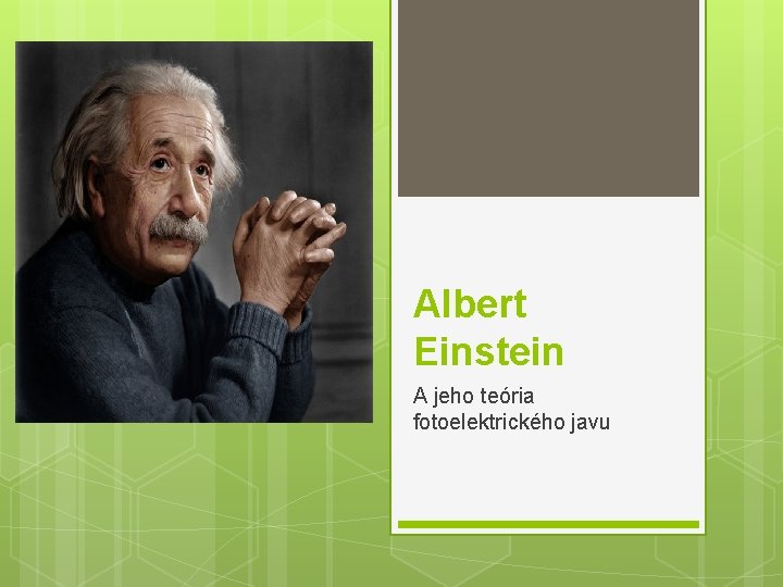 Albert Einstein A jeho teória fotoelektrického javu 