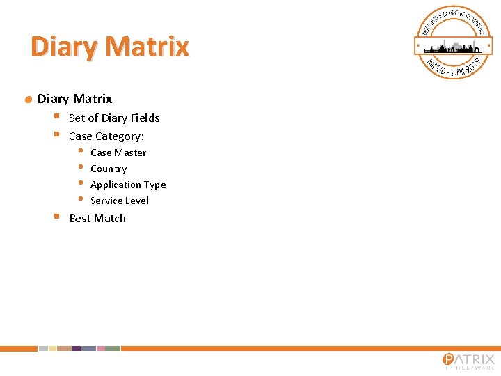 Diary Matrix § § § Set of Diary Fields Case Category: • • Case