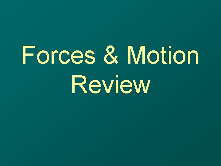 Forces & Motion Review 