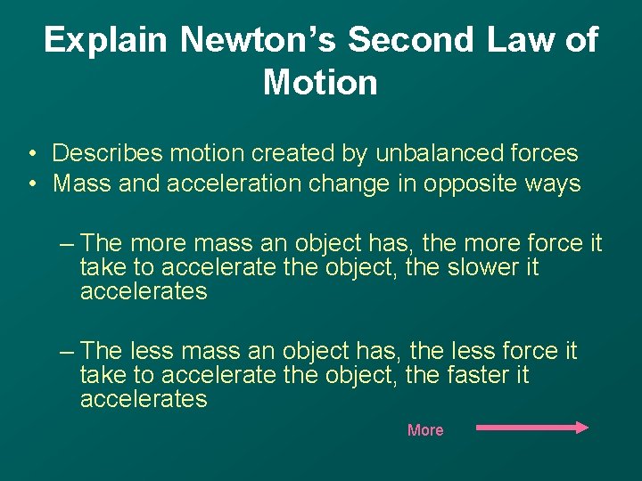 Explain Newton’s Second Law of Motion • Describes motion created by unbalanced forces •