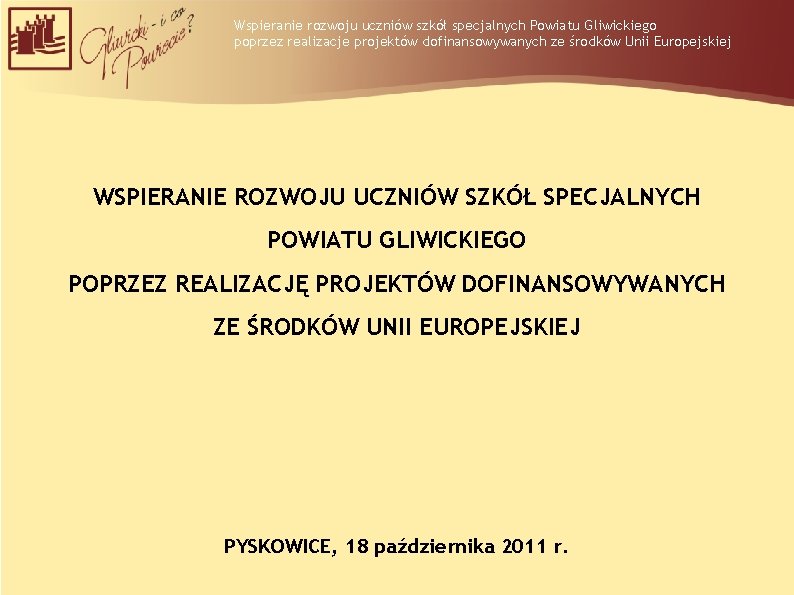 Wspieranie rozwoju uczniów szkół specjalnych Powiatu Gliwickiego poprzez realizacje projektów dofinansowywanych ze środków Unii