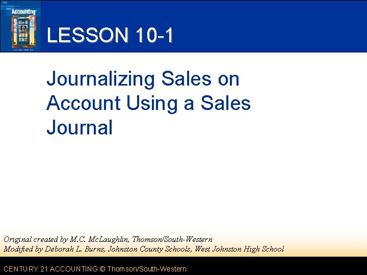 LESSON 10 -1 Journalizing Sales on Account Using a Sales Journal Original created by