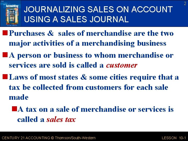 JOURNALIZING SALES ON ACCOUNT USING A SALES JOURNAL 2 n Purchases & sales of