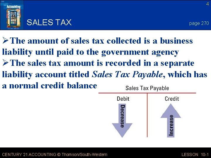 4 SALES TAX page 270 ØThe amount of sales tax collected is a business