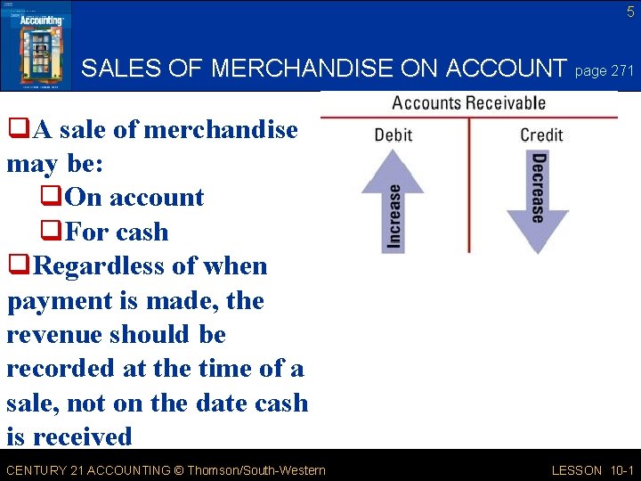 5 SALES OF MERCHANDISE ON ACCOUNT page 271 q. A sale of merchandise may