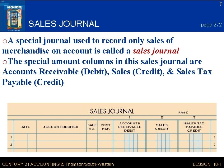 7 SALES JOURNAL page 272 o. A special journal used to record only sales