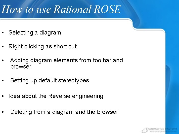 How to use Rational ROSE • Selecting a diagram • Right-clicking as short cut