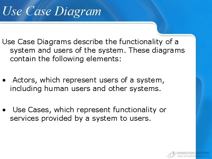 Use Case Diagrams describe the functionality of a system and users of the system.