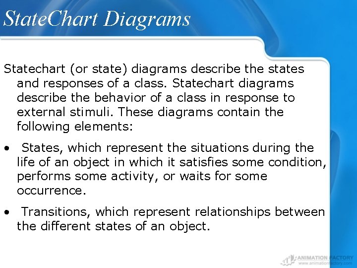 State. Chart Diagrams Statechart (or state) diagrams describe the states and responses of a