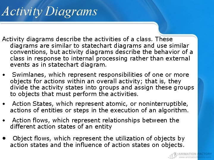 Activity Diagrams Activity diagrams describe the activities of a class. These diagrams are similar