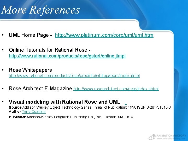 More References • UML Home Page - http: //www. platinum. com/corp/uml. htm • Online