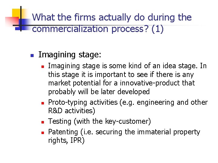 What the firms actually do during the commercialization process? (1) n Imagining stage: n