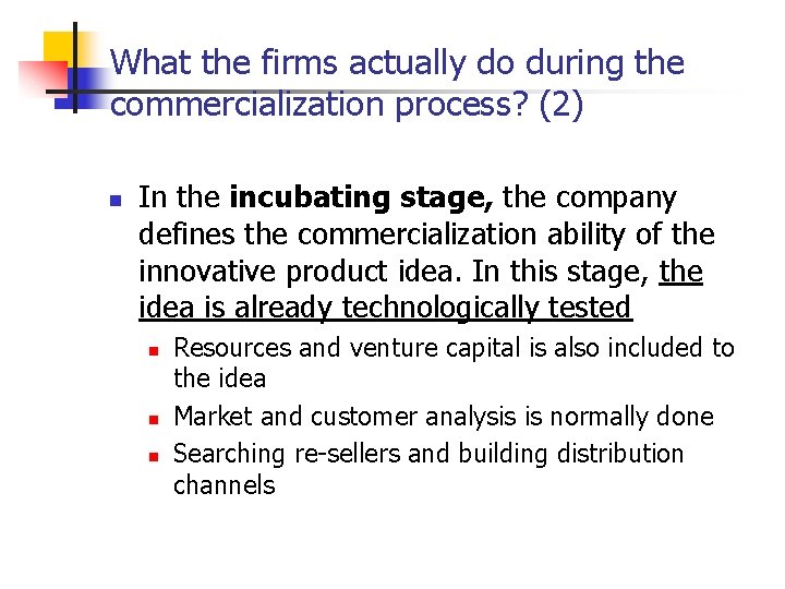 What the firms actually do during the commercialization process? (2) n In the incubating