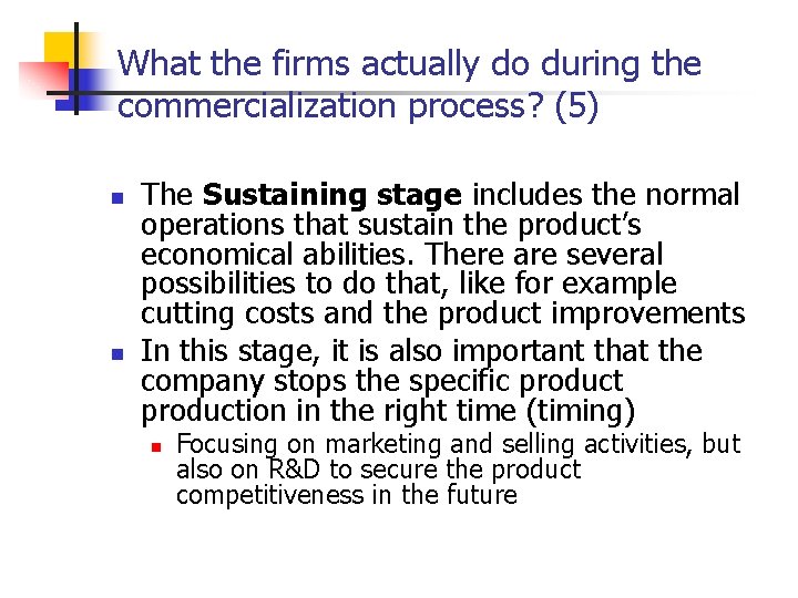 What the firms actually do during the commercialization process? (5) n n The Sustaining