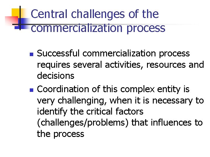 Central challenges of the commercialization process n n Successful commercialization process requires several activities,